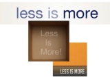 Less is More, More or Less